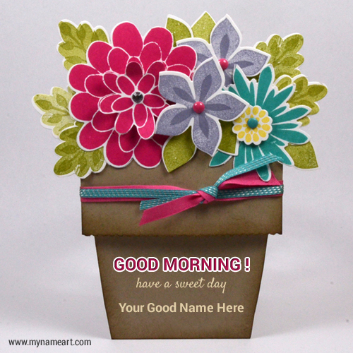 Good Morning Flower Card Pictures Edit With My Name Written