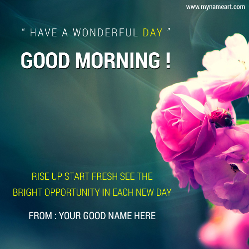 Have A Wonderful Day Good Morning Message With Name Edit