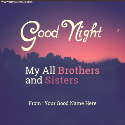 Write Name On Good Night All My Brothers And Sisters Pictures