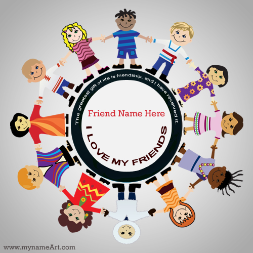 I Love My Friends With Friends Name