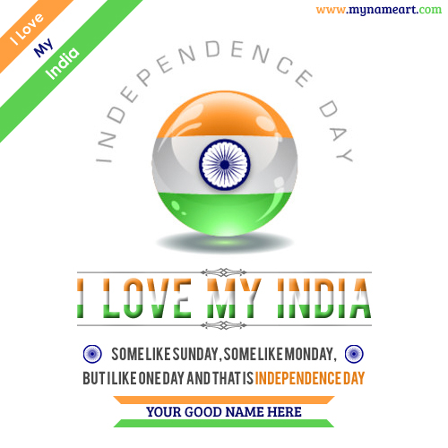Create Online I Love My India 15 August Wishes Greeting Card With Name