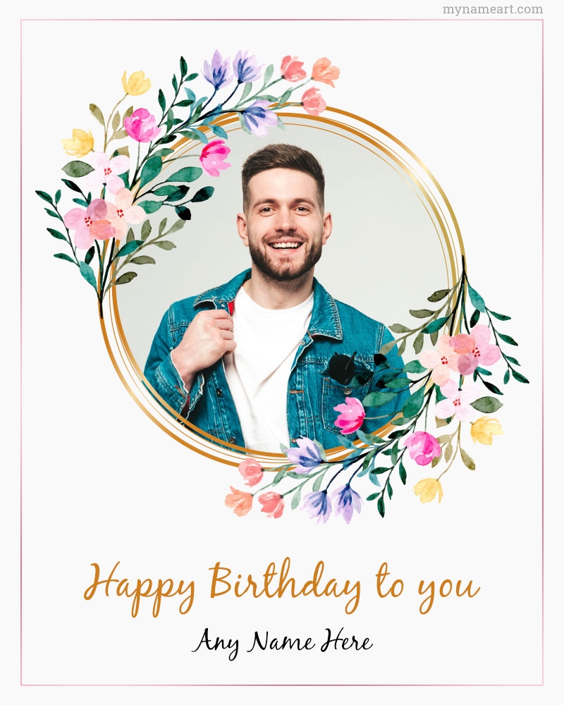 Birthday Wishes With Photo [FREE] | Customize Birthday Card Templates and  Add Your Favourite Photo