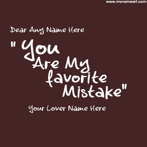 Write Couple Name On You Are My Favourite Mistake Love Quotes Image